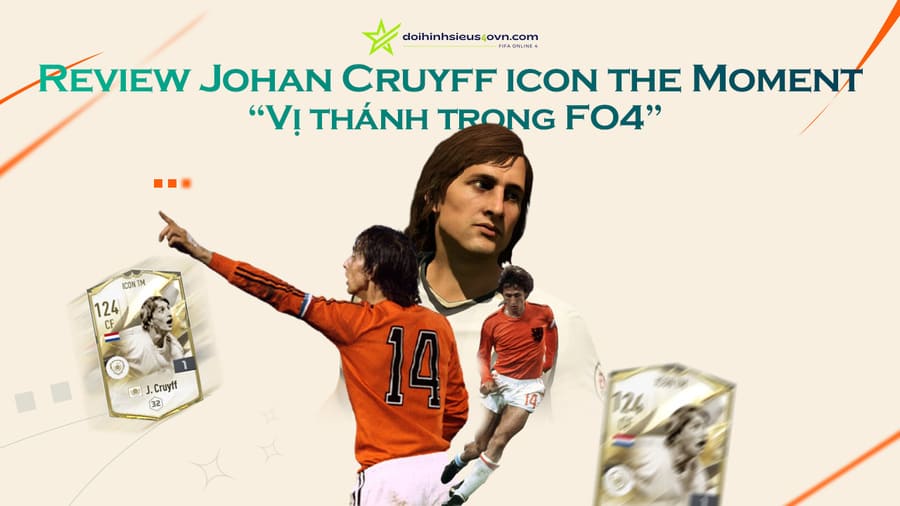 Review Johan Cruyff icon the Moment – Vị thánh trong FO4
